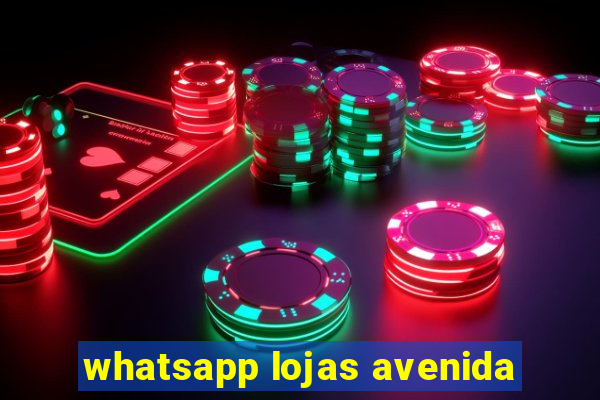 whatsapp lojas avenida